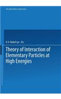 Theory of Interaction of Elementary Particles at High Energies