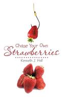 Chase Your Own Strawberries: (English)
