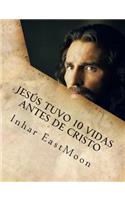 Jesús tuvo 10 vidas antes de cristo