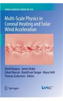 Multi-Scale Physics in Coronal Heating and Solar Wind Acceleration: From the Sun Into the Inner Heliosphere