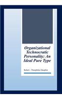 Organizational Technocratic Work and Personality: An Actual Pure-Type