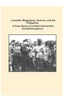 Lansdale, Magsaysay, America, and the Philippines A Case Study of Limited Intervention Counterinsurgency