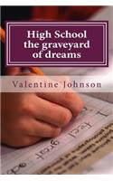 High School the graveyard of dreams