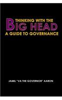 Thinking With The Big Head: A Guide to Governance(1 Thinking with the Big Head)