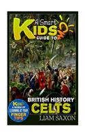 A Smart Kids Guide to British History Celts: A World of Learning at Your Fingertips