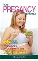 The Pregnancy Cookbook: 25 Quick & Easy Recipes packed with the Nutrients needed During Pregnancy(English)