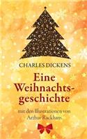 Eine Weihnachtsgeschichte. Charles Dickens: (Klassiker Der Kinderliteratur): Mit Den Illustrationen Von Arthur Rackham