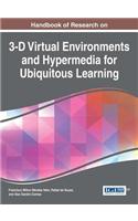 Handbook of Research on 3-D Virtual Environments and Hypermedia for Ubiquitous Learning