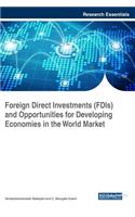 Foreign Direct Investments (FDIs) and Opportunities for Developing Economies in the World Market