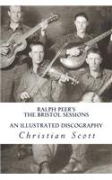 Ralph Peer's The Bristol Sessions An Illustrated Discography