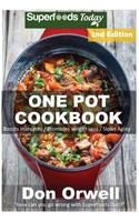 One Pot Cookbook: 110+ One Pot Meals, Dump Dinners Recipes, Quick & Easy Cooking Recipes, Antioxidants & Phytochemicals: Soups Stews and Chilis, Whole Foods Diets, Gl(8 One Pot Meals-One Pot Budget-One Pot Cookbook-One Pot Superfoods Meals-One Pot Recipes-One Pot Budge)