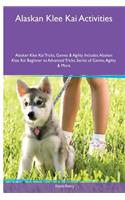 Alaskan Klee Kai Activities Alaskan Klee Kai Tricks, Games & Agility. Includes