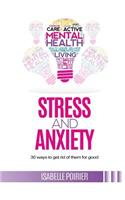 Stress and anxiety: 30 ways to get rid of them for good