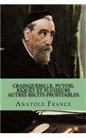 Crainquebille, Putois, Riquet Et Plusieurs Autres Recits Profitables: (French)