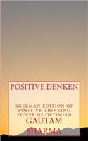 Positives Denken Power of Optimism: German Editionofpositive Thinking Power of Optimism