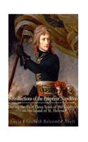 Recollections of the Emperor Napoleon, During the First Three Years of His Captivity on the Island of St. Helena: Including the Time of His Residence at Her Father's House, the Briars,(English)