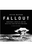 Fallout: Conspiracy, Cover-Up, and the Making of the Atom Bomb