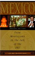 Mexico: From Montezuma to the Fall of the Pri, Second Edition