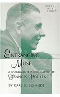 Entrancing Muse: A Documented Biography of Francis Poulenc