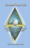 InterGalactic Cafe: An Energy Guide to the Care and Feeding of Your Light Body