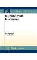 Interacting with Information: (Synthesis Lectures on Human-Centered Informatics)
