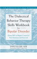 The Dialectical Behavior Therapy Skills Workbook for Bipolar Disorder