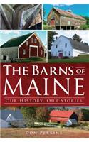 Barns of Maine: Our History, Our Stories