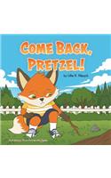Come Back, Pretzel!