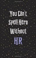 You Can't Spell Hero Without HR: Super Human Resources / 120 lined Journal & Notebook