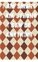 I Am Smart. Strong and I Can Do Anything