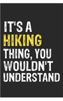 It's A HIKING Thing, You Wouldn't Understand Gift for HIKING Lover, HIKING Life is Good Notebook a Beautiful