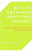 My Life Happiness Gratitude Journal