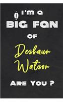 I'm a Big Fan of Deshaun Watson Are You ? - Notebook for Notes, Thoughts, Ideas, Reminders, Lists to do, Planning(for Football Americain lovers, Rugby gifts)