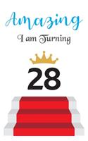Amazing!!!! I am Turning 28: Notebook - Best gift for Birthday