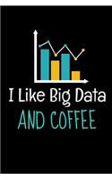 I Like Big Data And Coffee: Dot Grid Page Notebook Gift For Computer Data Science Related People.