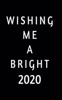 Wishing Me A Bright 2020