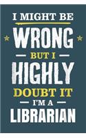 I might be wrong but I highly doubt it Im a librarian: Librarian Notebook College Blank Lined 6 x 9 inch 110 pages -Notebook for Librarian Journal for Writing- Reading book Lovers Notebook for Girls-Gift(64 Librarian Journal Notebook)