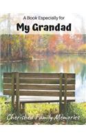 A Book Especially For My Grandad: Cherished family memories journal, a gift of love for Christmas, Grandparent's Day and any occasion