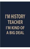 I'm History teacher I'm kind of a big deal