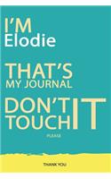 Elodie: DON'T TOUCH MY NOTEBOOK PLEASE Unique customized Gift for Elodie - Journal for Girls / Women with beautiful colors Blue and Yellow, Journal to Write