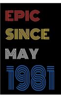 Epic Since May 1981 Notebook Birthday Gift For Women/Men/Boss/Coworkers/Colleagues/Students/Friends.