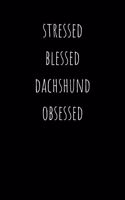 Stressed Blessed Dachshund Obsessed