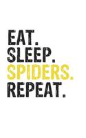 Eat Sleep Spiders Repeat Best Gift for Spiders Fans Notebook A beautiful