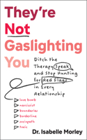They're Not Gaslighting You