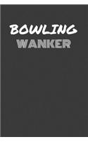 Bowling Wanker: BOWLING WANKER gag gift journal/notebook