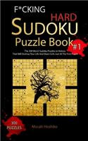 F*cking Hard Sudoku Puzzle Book #1: The 300 Worst Sudoku Puzzles in History That Will Destroy Your Life And Brain Cells Just At The First Puzzle