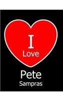 I Love Pete Sampras: Large Black Notebook/Journal for Writing 100 Pages, Pete Sampras Gift for Girls, Boys, Women and Men