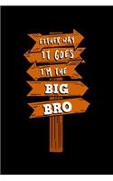 Either Way It Goes I'm The Big Bro