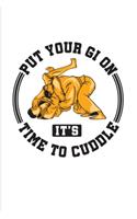 Put Your Gi On It's Time To Cuddle: Funny Jiu Jitsu Quote 2020 Planner - Weekly & Monthly Pocket Calendar - 6x9 Softcover Organizer - For Bjj Practitioner & Self Defence Fans
