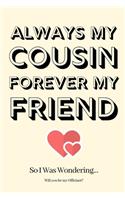 Always My Cousin Forever My Friend So I Was Wondering Will you be my Officiant: Officiant Proposal, Officiant Invite, Officiant Invitations, Officiant Planner, Funny Officiant Gifts